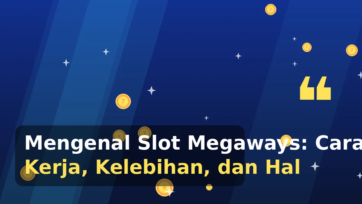 Mengenal Slot Megaways: Cara Kerja, Kelebihan, dan Hal yang Sering Disalahpahami